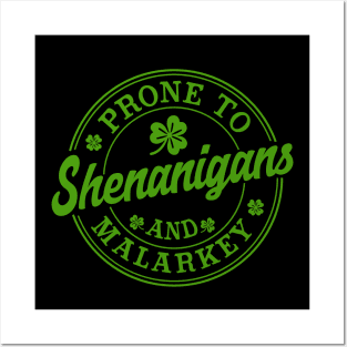 Prone To Shenanigans and Malarkey funny St Patricks Day Posters and Art